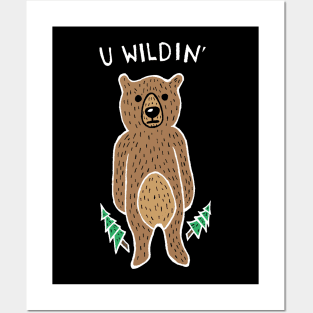 U Wildin' Bear (White) Posters and Art